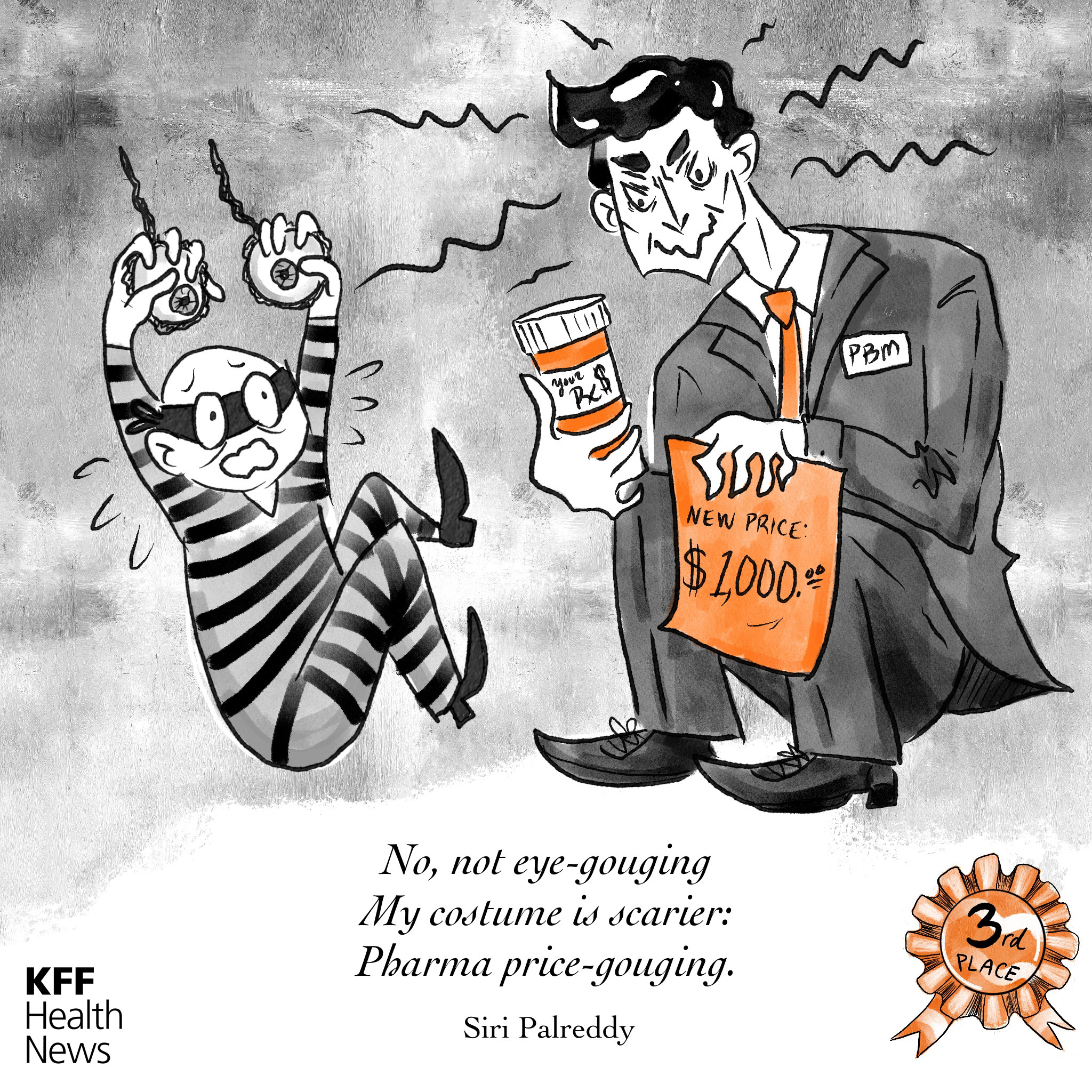 A black and white cartoon of a business man, with a name tag that says, "PBM," showing a $1,000 price sheet for a prescription drug. The PBM man scares a thief carrying eyeballs. The haiku text reads: "No, not eye-gouging. My costume is scarier: Pharma price-gouging. –Siri Palreddy"