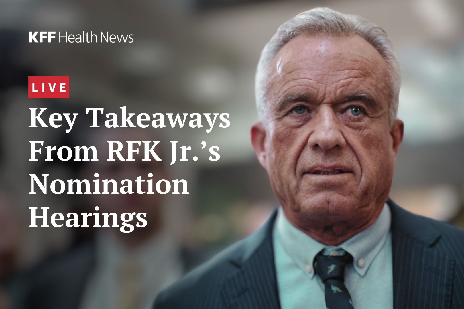 Recapping the RFK Jr. Hearings: A Live Discussion With KFF Health News Journalists