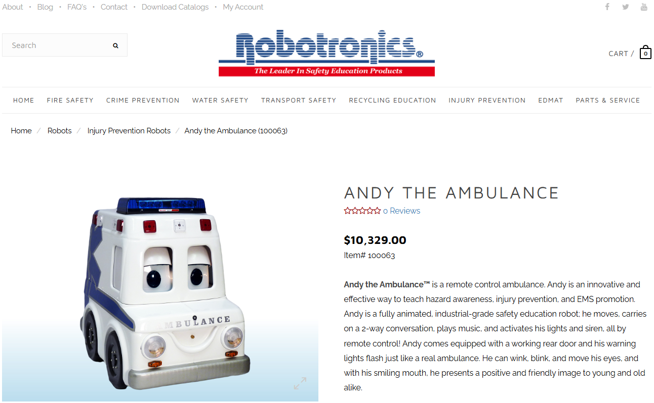 A screenshot of a Robotronics webpage for "Any the Ambulance" with a picture of the robot. The price for the robot is shown as $10,329.00 and its description reads: "Andy the Ambulance™ is a remote control ambulance. Andy is an innovative and effective way to teach hazard awareness, injury prevention, and EMS promotion. Andy is a fully animated, industrial-grade safety education robot; he moves, carries on a 2-way conversation, plays music, and activates his lights and siren, all by remote control! Andy comes equipped with a working rear door and his warning lights flash just like a real ambulance. He can wink, blink, and move his eyes, and with his smiling mouth, he presents a positive and friendly image to young and old alike." 