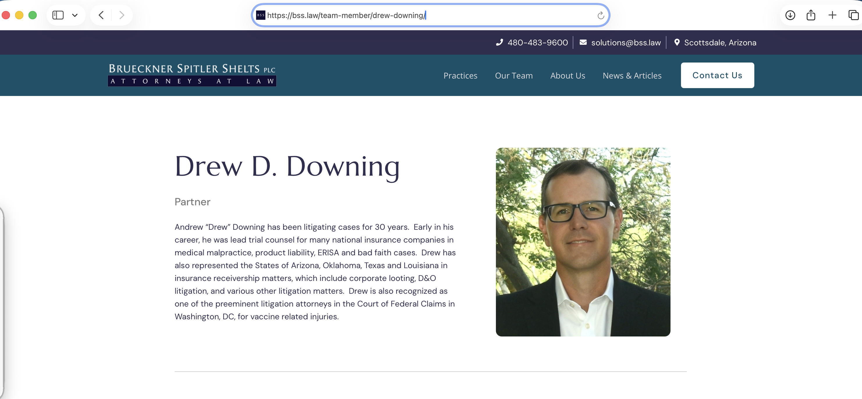 A screenshot of a website with a photo of a man and the text: "Drew D. Downing, Partner" and 
"Andrew “Drew” Downing has been litigating cases for 30 years.  Early in his career, he was lead trial counsel for many national insurance companies in medical malpractice, product liability, ERISA and bad faith cases.  Drew has also represented the States of Arizona, Oklahoma, Texas and Louisiana in insurance receivership matters, which include corporate looting, D&O litigation, and various other litigation matters.  Drew is also recognized as one of the preeminent litigation attorneys in the Court of Federal Claims in Washington, DC, for vaccine related injuries."
